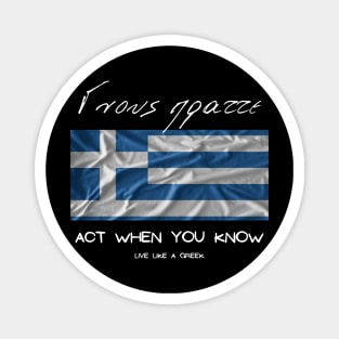 Act when you know and live like a Greek ,apparel hoodie sticker coffee mug gift for everyone Magnet